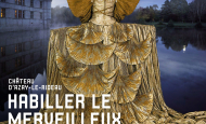 Habiller le Merveilleux - Exposition au château d'Azay-le-Rideau